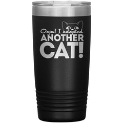 Cat Tumbler Oops I Adopted Another Cat Laser Etched 20oz Stainless Steel Tumbler