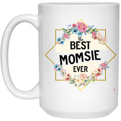 Momsie Mug The B3st Momsie Ever Coffee Cup 15oz White 21504