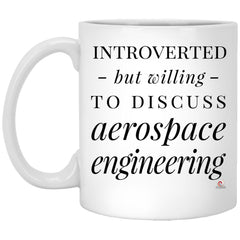 Funny Aerospace Engineer Mug Introverted But Willing To Discuss Aerospace Engineering Coffee Cup 11oz White XP8434