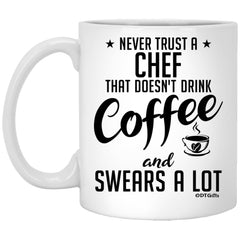Funny Chef Mug Never Trust A Chef That Doesn't Drink Coffee and Swears A Lot Coffee Cup 11oz White XP8434