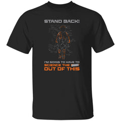 Funny Science Shirt Stand Back I'm Going To Have To Science The Sh1t Out Of This Censored Unisex T-Shirt G500