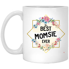 Momsie Mug The B3st Momsie Ever Coffee Cup 11oz White XP8434