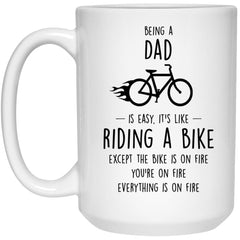 Funny Dad Mug Being A Dad Is Easy It's Like Riding A Bike Except Coffee Cup 15oz White 21504