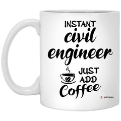 Funny Civil Engineer Mug Instant Civil Engineer Just Add Coffee Cup 11oz White XP8434