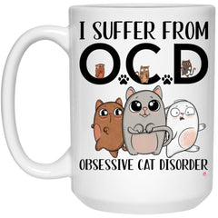 Funny Cat Mug I Suffer From OCD Obsessive Cat Disorder Coffee Cup 15oz White 21504