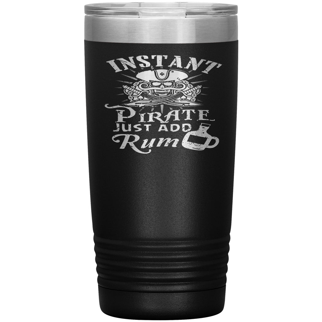 Funny Pirate Tumbler Instant Pirate Just Add Rum Laser Etched 20oz Stainless Steel Tumbler