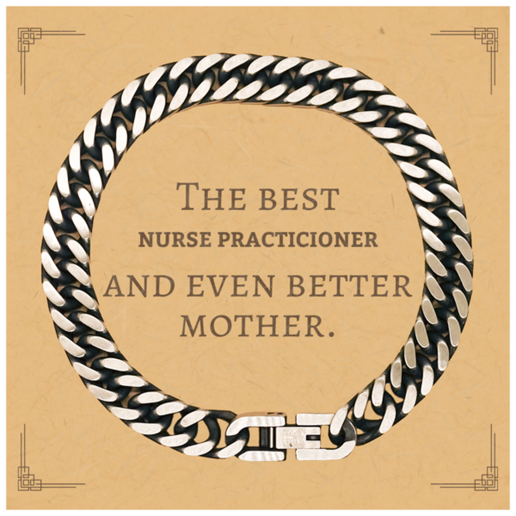 Best Nurse Practicioner Mom Gifts, Even better mother., Birthday, Mother's Day Cuban Link Chain Bracelet for Mom, Women, Friends, Coworkers