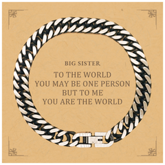 Big Sister Gift. Birthday Meaningful Gifts for Big Sister, To me You are the World. Standout Appreciation Gifts, Cuban Link Chain Bracelet with Message Card for Big Sister