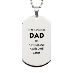 Actor Gifts. Proud Dad of a freaking Awesome Actor. Silver Dog Tag for Actor. Great Gift for Him. Fathers Day Gift. Unique Dad Pendant