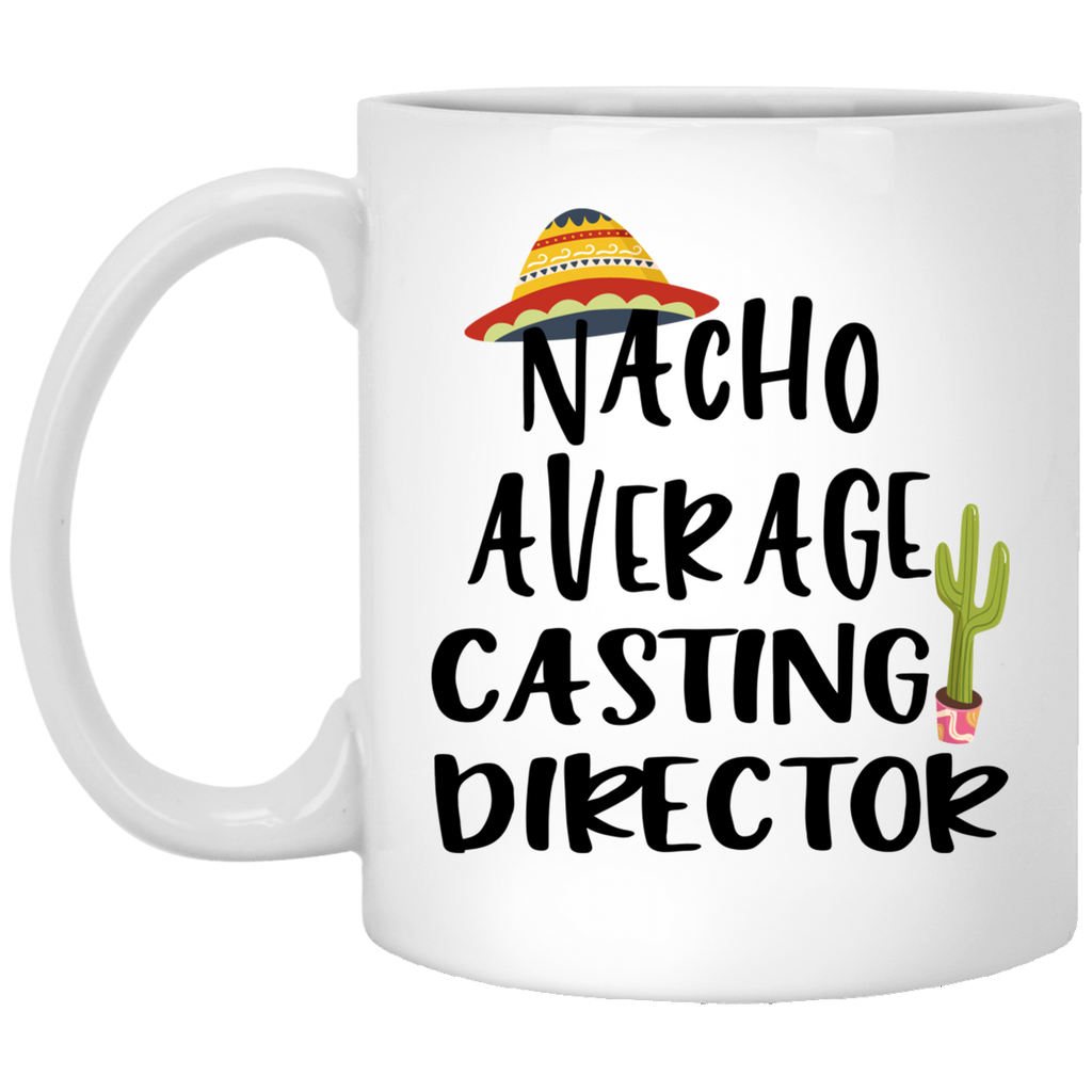 Funny Casting Director Mug Gift Nacho Average Casting Director Coffee Cup 11oz White XP8434