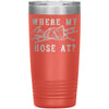 Funny Firefighter Travel Mug Where My Hose At Laser Etched 20oz Stainless Steel Tumbler