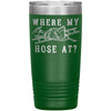 Funny Firefighter Travel Mug Where My Hose At Laser Etched 20oz Stainless Steel Tumbler