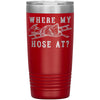 Funny Firefighter Travel Mug Where My Hose At Laser Etched 20oz Stainless Steel Tumbler