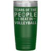 Funny Volleyball Tumbler Tears Of The People I Beat In Volleyball Laser Etched 20oz Stainless Steel