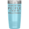 Funny Volleyball Tumbler Tears Of The People I Beat In Volleyball Laser Etched 20oz Stainless Steel