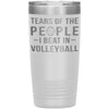 Funny Volleyball Tumbler Tears Of The People I Beat In Volleyball Laser Etched 20oz Stainless Steel
