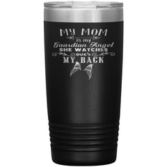 Mother Memorial Tumbler My Mom Is My Guardian Laser Etched 20oz Stainless Steel