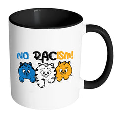 Activist Cat Mug No Racism White 11oz Accent Coffee Mugs