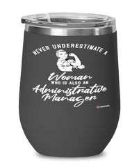 Administrative Manager Wine Glass Never Underestimate A Woman Who Is Also An Administrative Manager 12oz Stainless Steel Black