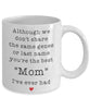 Adoptive Step Mother Mug 11oz White Coffee Cup Although We Dont Share the Same Genes Youre The Mom