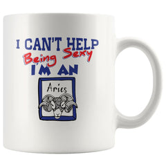 Aries Zodiac Astrology Mug I Cant Help Being Sexy 11oz White Coffee Mugs