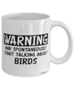 Funny Bird Mug Warning May Spontaneously Start Talking About Birds Coffee Cup White