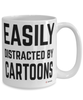 Funny Cartoons Mug Easily Distracted By Cartoons Coffee Cup 15oz White