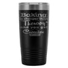 Baker Travel Mug Baking Is Cheaper Than Therapy And 20oz Stainless Steel Tumbler