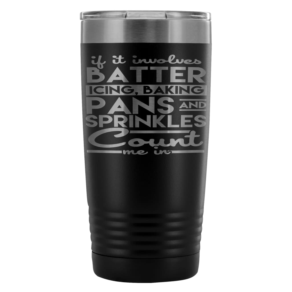 Baking Travel Mug If It Involved Batter Icing 20oz Stainless Steel Tumbler
