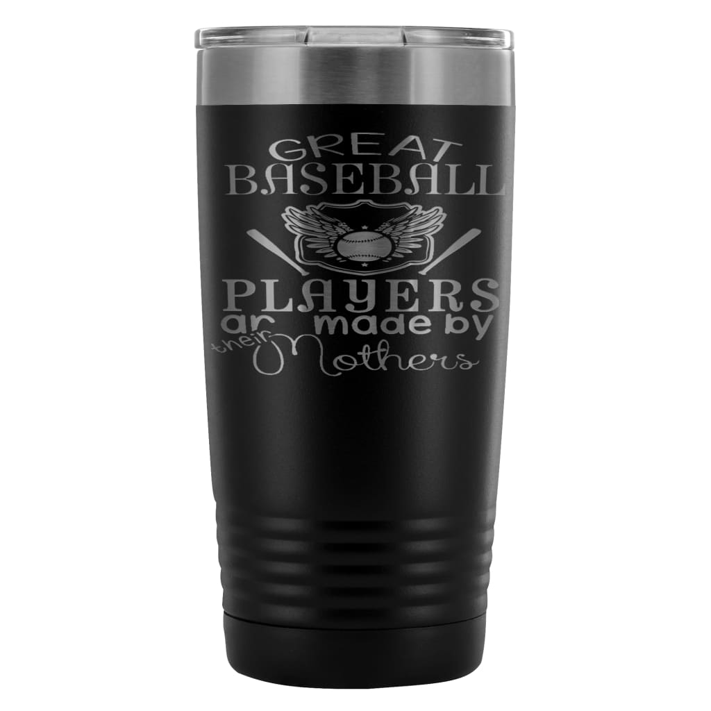 Baseball Mom Travel Mug Great Baseball Players Are 20oz Stainless Steel Tumbler