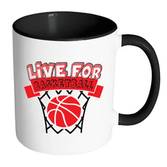 Basketball Mug Live For Basketball White 11oz Accent Coffee Mugs