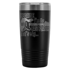 Bass Guitararist Travel Mug Im The Bass Player 20oz Stainless Steel Tumbler