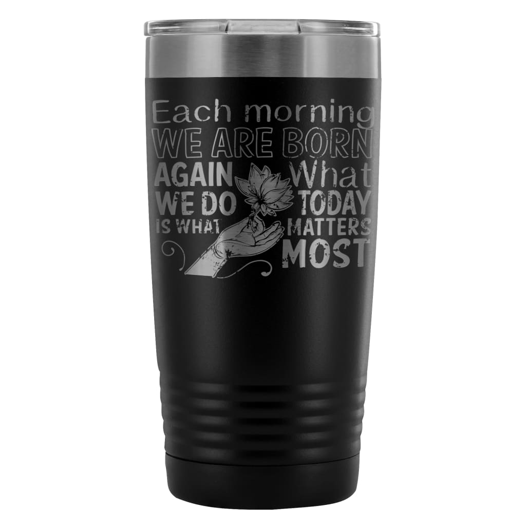 Buddha Lotus Flower Travel Mug Each Morning We Are 20oz Stainless Steel Tumbler