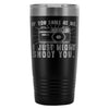 Camera Travel Mug If You Smile At Me I Just Might 20oz Stainless Steel Tumbler