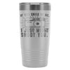 Camera Travel Mug If You Smile At Me I Just Might 20oz Stainless Steel Tumbler