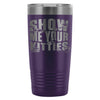 Cat Travel Mug Show Me Your Kitties 20oz Stainless Steel Tumbler