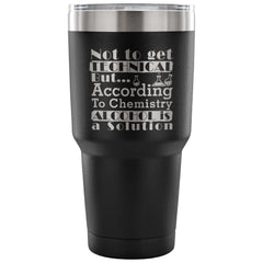 Chemist Travel Mug According To Chemistry 30 oz Stainless Steel Tumbler