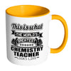 Chemistry Mug The World Greatest Chemistry Teacher White 11oz Accent Coffee Mugs