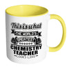 Chemistry Mug The World Greatest Chemistry Teacher White 11oz Accent Coffee Mugs