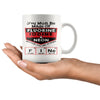 Chemistry Mug You Must Be Made Of Fluorine Iodine and 11oz White Coffee Mugs