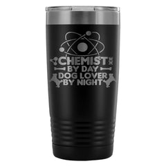 Chemistry Travel Mug Chemist By Day Dog Lover By 20oz Stainless Steel Tumbler