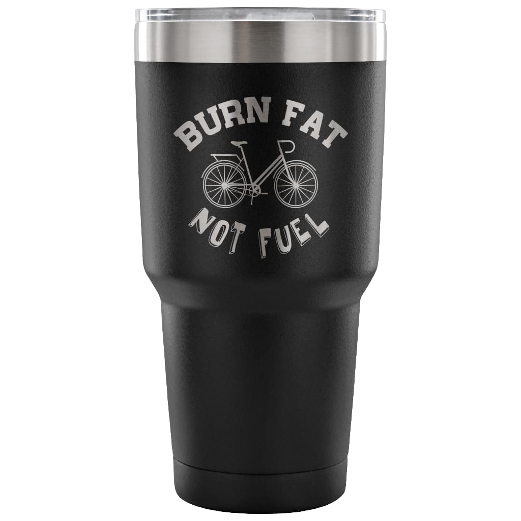 Cycling Biking Travel Mug Burn Fat Not Fuel 30 oz Stainless Steel Tumbler
