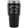 Cycling Biking Travel Mug Burn Fat Not Fuel 30 oz Stainless Steel Tumbler