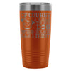 Dog Travel Mug Of Course I Talk To My Dog 20oz Stainless Steel Tumbler