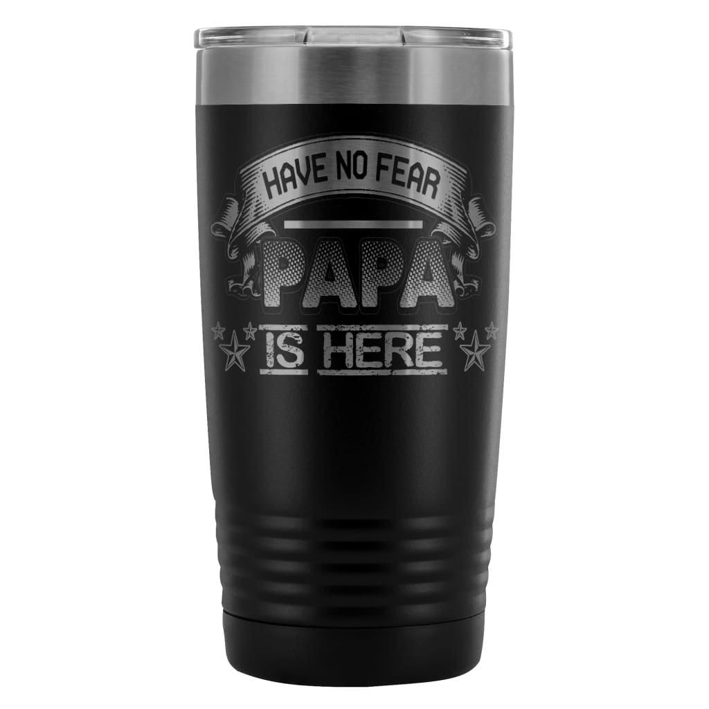 Fathers Travel Mug Have No Fear Papa Is Here 20oz Stainless Steel Tumbler