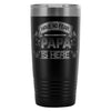 Fathers Travel Mug Have No Fear Papa Is Here 20oz Stainless Steel Tumbler