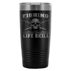 Fishing Travel Mug Its Not Just A Hobby Its A 20oz Stainless Steel Tumbler