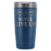Fitness Travel Mug Never Give Up 20oz Stainless Steel Tumbler