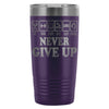 Fitness Travel Mug Never Give Up 20oz Stainless Steel Tumbler