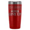 Fitness Travel Mug Never Give Up 20oz Stainless Steel Tumbler